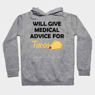 Taco and Medical doctor - Will give medical advice for tacos Hoodie